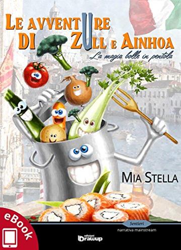 Le avventure di Zull e Ainhoa: La magia bolle in pentola (Collana Sentieri - Narrativa mainstream)